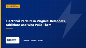 Electrical Permits in Virginia: Remodels, Additions and Who Pulls Them