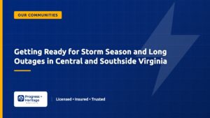 Getting Ready for Storm Season and Long Outages in Central and Southside Virginia